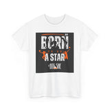 New The BIG SHE' "Born To Be A Star"MUnisex Heavy Cotton Tee