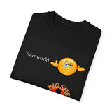 New Big She' 'My World's Unisex Garment-Dyed T-shirt