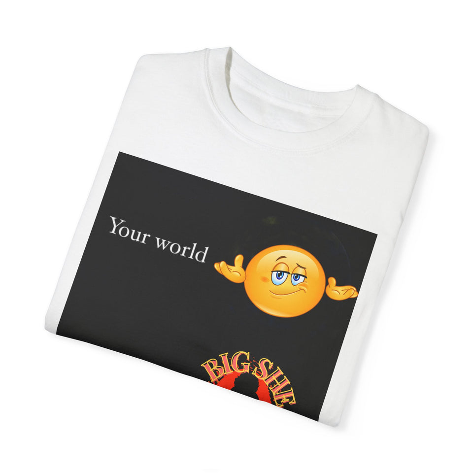 New Big She' 'My World's Unisex Garment-Dyed T-shirt